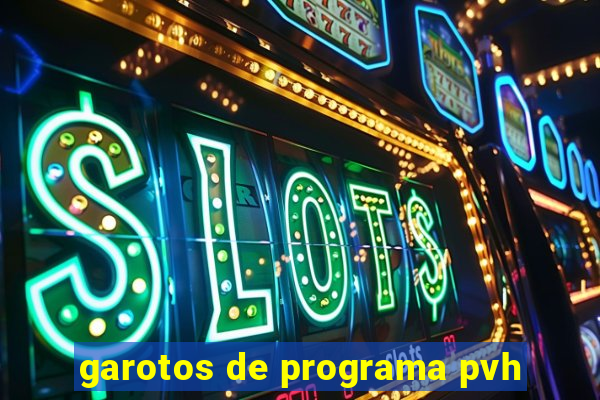 garotos de programa pvh